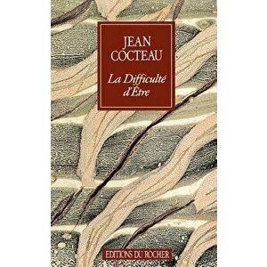 La Difficulte Detre, Paperback - Jean Cocteau imagine