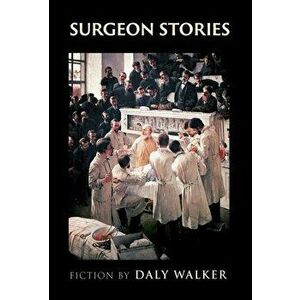 Surgeon Stories: Fiction, Hardcover - Daly Walker imagine