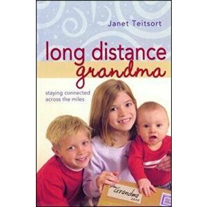 Long Distance Grandma: Staying Connected Across the Miles, Paperback - Janet Colsher Teitsort imagine