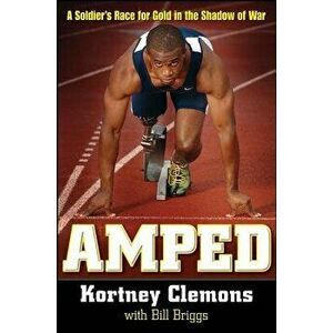 Amped: A Soldier's Race for Gold in the Shadow of War, Paperback - Kortney Clemons imagine