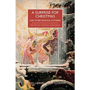A Surprise for Christmas and Other Seasonal Mysteries, Paperback - Martin Edwards imagine