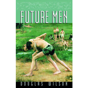 Future Men: Raising Boys to Fight Giants, Paperback - Douglas Wilson imagine