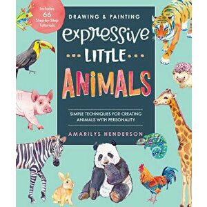 Drawing and Painting Expressive Little Animals: Simple Techniques for Creating Animals with Personality - Includes 66 Step-By-Step Tutorials - Amarily imagine