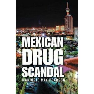 Mexican Drug Scandal, Paperback - Marjorie May Pearson imagine