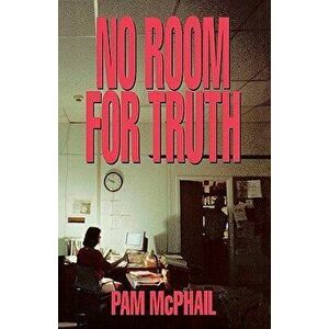 No Room for Truth, Paperback - Pam McPhail imagine