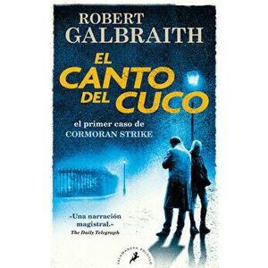 El Canto del Cuco / The Cuckoo's Calling, Paperback - Robert Galbraith imagine