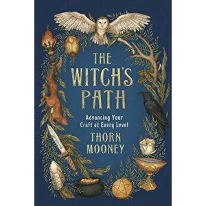 The Witch's Path: Advancing Your Craft at Every Level, Paperback - Thorn Mooney imagine