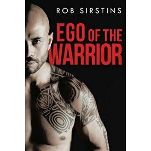 Ego of the Warrior, Paperback - Rob Sirstins imagine