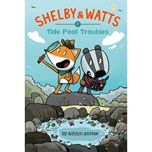 Tide Pool Troubles, Hardcover - Ashlyn Anstee imagine