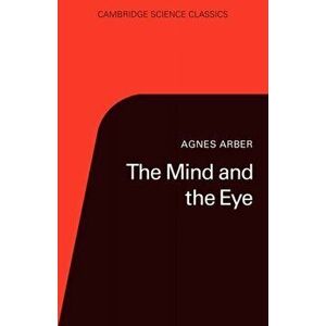 The Mind and the Eye, Paperback - Agnes Arber imagine