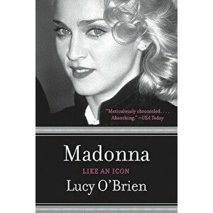 Madonna: Like an Icon, Paperback - Lucy O'Brien imagine
