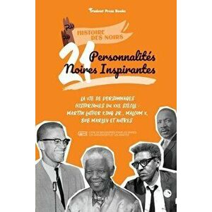 21 personnalités noires inspirantes: La vie de personnages historiques du XXe siècle: Martin Luther King Jr., Malcom X, Bob Marley et autres (livre de imagine