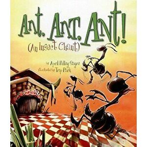 Ant, Ant, Ant!: An Insect Chant, Hardcover - April Pulley Sayre imagine