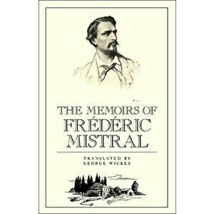 The Memoirs of Frédéric Mistral, Paperback - Frederick Mistral imagine
