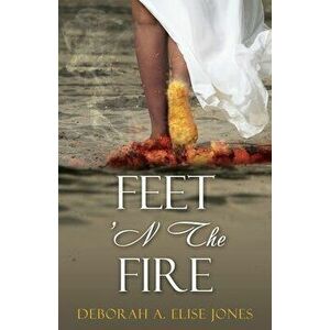 Feet 'N The Fire, Paperback - Deborah Elise Jones imagine