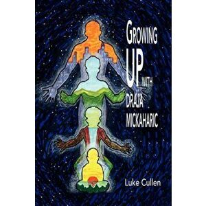 Growing Up with Draja Mickaharic, Paperback - Luke Cullen imagine