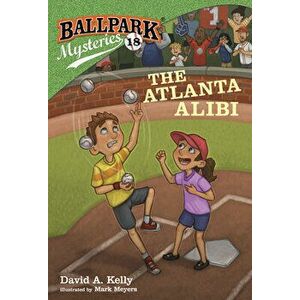 Ballpark Mysteries #18: The Atlanta Alibi, Library Binding - David A. Kelly imagine