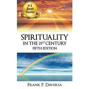 Spirituality in the 21st Century, Paperback - Frank Daversa imagine