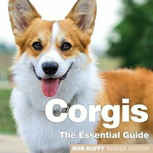 Corgis: The Essential Guide, Paperback - Robert Duffy imagine