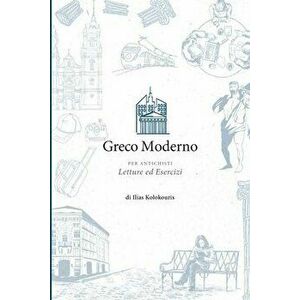 Greco Moderno per Antichisti, Paperback - Ilias Kolokouris imagine