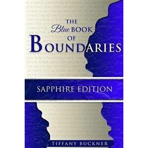 The Blue Book of Boundaries: Sapphire Edition, Paperback - Tiffany Buckner imagine