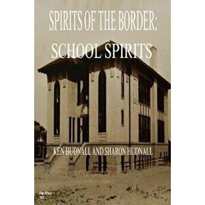 Spirits of the Border: School Spirits, Paperback - Ken Hudnall imagine
