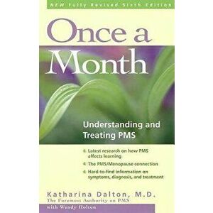 Once a Month: Understanding and Treating PMS, Paperback - Katharina Dalton imagine
