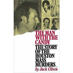 The Man with the Candy: The Story of the Houston Mass Murders, Paperback - Jack Olsen imagine