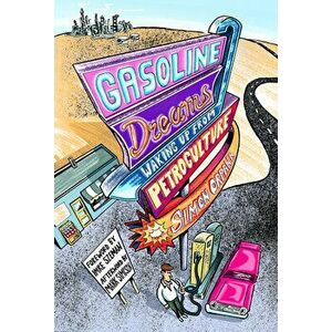 Gasoline Dreams: Waking Up from Petroculture, Paperback - Simon Orpana imagine