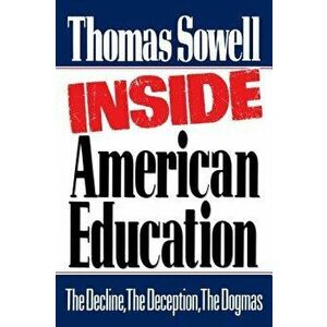 Inside American Education, Paperback - Thomas Sowell imagine