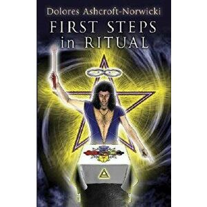 First Steps in Ritual, Paperback - Dolores Ashcroft-Nowicki imagine