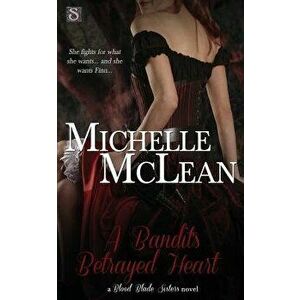 A Bandit's Betrayed Heart, Paperback - Michelle McLean imagine