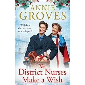The District Nurses Make a Wish (the District Nurses, Book 5), Paperback - Annie Groves imagine