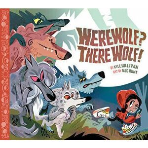 Werewolf? There Wolf!, Hardcover - Kyle Sullivan imagine