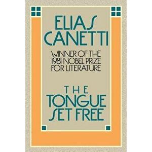 The Tongue Set Free, Paperback - Elias Canetti imagine