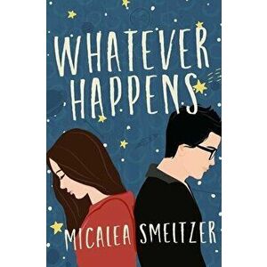 Whatever Happens, Paperback - Micalea Smeltzer imagine