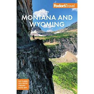 Fodor's Montana and Wyoming: With Yellowstone, Grand Teton, and Glacier National Parks, Paperback - *** imagine