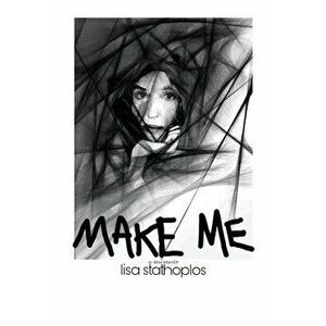 Make Me: a memoir, Paperback - Lisa Stathoplos imagine