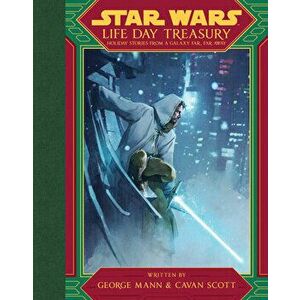 Star Wars Life Day Treasury: Holiday Stories from a Galaxy Far, Far Away, Hardcover - George Mann imagine