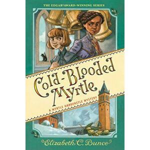 Cold-Blooded Myrtle (Myrtle Hardcastle Mystery 3), Hardcover - Elizabeth C. Bunce imagine