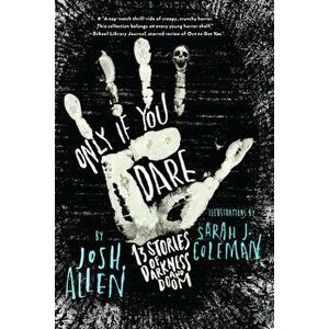 Only If You Dare: 13 Stories of Darkness and Doom, Hardcover - Josh Allen imagine