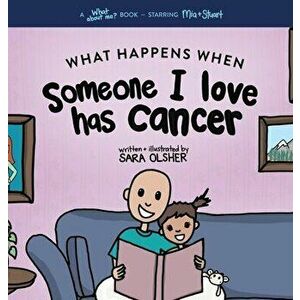 What Happens When Someone I Love Has Cancer?: Explain the Science of Cancer and How a Loved One's Diagnosis and Treatment Affects a Kid's Day-To-day L imagine
