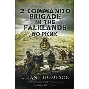 3 Commando Brigade in the Falklands: No Picnic, Paperback - Julian Thompson imagine