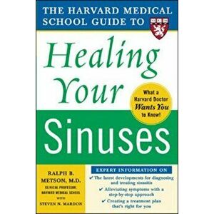 Harvard Medical School Guide to Healing Your Sinuses, Paperback - Ralph Metson imagine