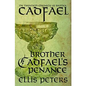 Brother Cadfael's Penance, Paperback - Ellis Peters imagine