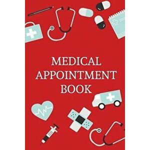Medical Appointment Book: Health Care Planner, Notebook To Track Doctor Appointments, Medical Issues, Health Management Log Book, Information, T - Ter imagine