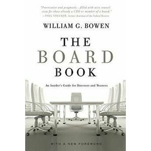Board Book: An Insider's Guide for Directors and Trustees, Paperback - William G. Bowen imagine