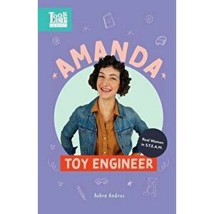 Amanda, Toy Engineer: Real Women in STEAM, Paperback - Aubre Andrus imagine