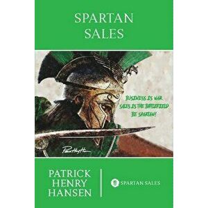 Spartan Sales, Paperback - Patrick Henry Hansen imagine