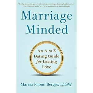 Marriage Minded: An A to Z Dating Guide for Lasting Love, Paperback - Marcia Naomi Berger imagine